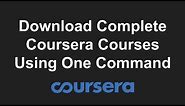 How to download entire Coursera courses - Easy and Free!