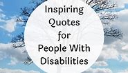 16 Motivational and Inspirational Quotes for People With Disabilities