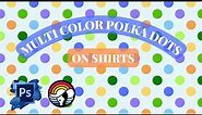 How To Make Multi Color Polka Dots Patterns On Shirts In Photoshop - Quickly and Easily