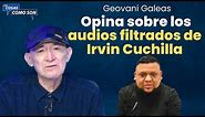 La opinión de Geovani Galeas sobre los audios filtrados de Irvin Cuchilla