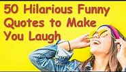 50 Hilarious Funny Quotes | Funny Inspirational Quotes | Witty Video about Life Lessons