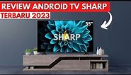 REVIEW ANDROID TV 55 INCH SHARP TERBARU || SHARP 2TC55EK2X