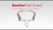 AnchorFast Guard Oral Endotracheal Tube Fastener Instructional Video