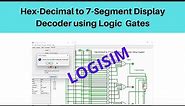 Logisim Simulation_3 | Hex-Decimal to 7-Segment Display Decoder using Logic Gates