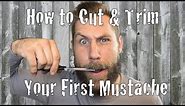 How to Cut & Trim Your First Mustache