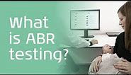 What is Auditory Brainstem Response (ABR) Testing?