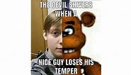 The Devil Shivers When A Nice Guy Loses His Temper