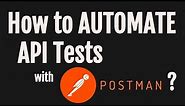 How to automate API Tests with Postman