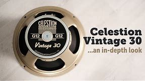 Celestion Vintage 30, (V30) an in-depth look.