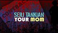Serj Tankian - Your Mom (Official Lyric Video)