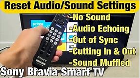 Sony Bravia Smart TV: How to Reset Audio/Sound Settings (Fix many Audio Issues)