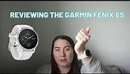 Reviewing the Garmin Fenix 6S and how to use it