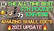 The All-time BEST Fifth Pocket Knives!! AMAZING small EDC knives!! 👌🏼👌🏼🔥🔥