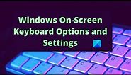 Windows On-Screen Keyboard: Options and Settings