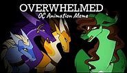 Overwhelmed // OC Animation Meme