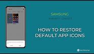 How to Restore Default App icons - Samsung [Android 11 - One UI 3]