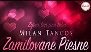 Zamilovane Piesne - Milan Tancos - ZIJEM LEN PRE TEBA