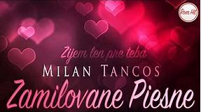 Zamilovane Piesne - Milan Tancos - ZIJEM LEN PRE TEBA