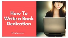 How To Write a Book Dedication They Will Love (150 Examples) - Writing Beginner