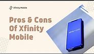 Xfinity Mobile: Pros & Cons Of Xfinity Mobile?