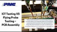 ICT Testing VS Flying Probe Testing – PCB Assembly