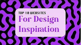 Top 10 Websites for Design Inspiration 2024 | The Ultimate Guide for Graphic Designers