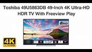 Toshiba 49U5863DB 49-Inch Smart 4K Ultra-HD HDR LED TV With Freeview Play Features