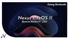 Nexus LiteOS 11 23H2 | Windows 11 LiteOS (22631.2428) | No TPM/Secure Boot Needed | Gaming Benchmark