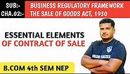 2.3 ESSENTIAL ELEMENTS OF CONTRACT OF SALE, FOR B.COM 4th SEM NEP SYLLABUS | BUSINESS REGULATORY FRA