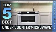 Top 5 Best Under Counter Microwaves Review in 2023 | Must Watch Before You Buy