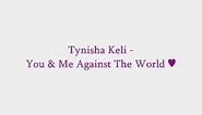You & Me Against The World - Tynisha Keli