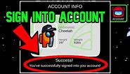 HOW TO SIGN INTO AN AMONG US ACCOUNT! EASY