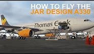 X-Plane 11 | How to Fly the JAR Design A330