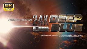 24K SUPERVISION HDR [DEEP BLUE] Official Planetarium Film - 8KHDR Version