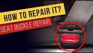 How to repair Seat Belt Buckle? Solution and easy fix.