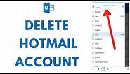 How to Delete Hotmail Account 2021 | Delete Hotmail.com Account | Delete My Outlook Account