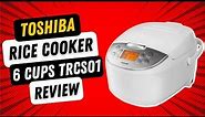 Toshiba Rice Cooker 6 Cups Uncooked TRCS01Toshiba Rice Cooker 6 Cups Uncooked TRCS01 Review