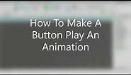 🔘How To Make A Button Play An Animation🔘 | 📜Roblox Scripting Tutorial