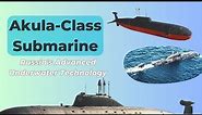 The Akula-class Submarine: Russia's Advanced Underwater Technology