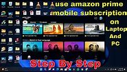 how to use amazon prime mobile subscription on laptop .2022