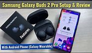 Samsung Galaxy Buds 2 Pro Review, Features & Detailed Setup with Galaxy Wearable App | TWS Earphone