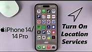 iPhone 14/14 Pro: How To Turn ON Location Services
