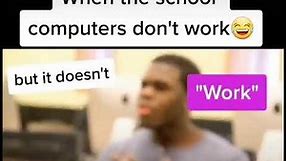 When the computer doesn’t work at school