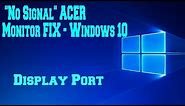 Display Port "No signal" ACER monitor Fix - Windows 10
