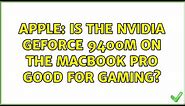Apple: Is the NVIDIA GeForce 9400M on the MacBook Pro good for gaming? (3 Solutions!!)