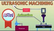ULTRASONIC MACHINING: How Ultrasonic Machining process work (Animation)