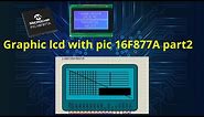 Graphic Lcd with pic 16F877A Part 2