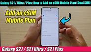 Galaxy S21 / Ultra / Plus: How to Add an eSIM Mobile Plan (Dual SIM)