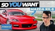So You Want a Mazda RX-8