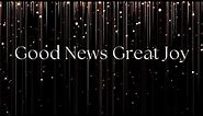 Good News Great Joy (Official Lyric Video) - Twin Lakes Worship